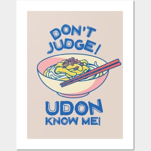 Don't Judge! Udon Know Me! Asian Food Lover, Japanese Cuisine Posters and Art